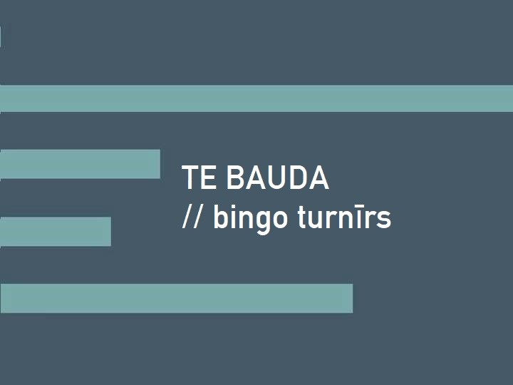 TE BAUDA // bingo turnīrs