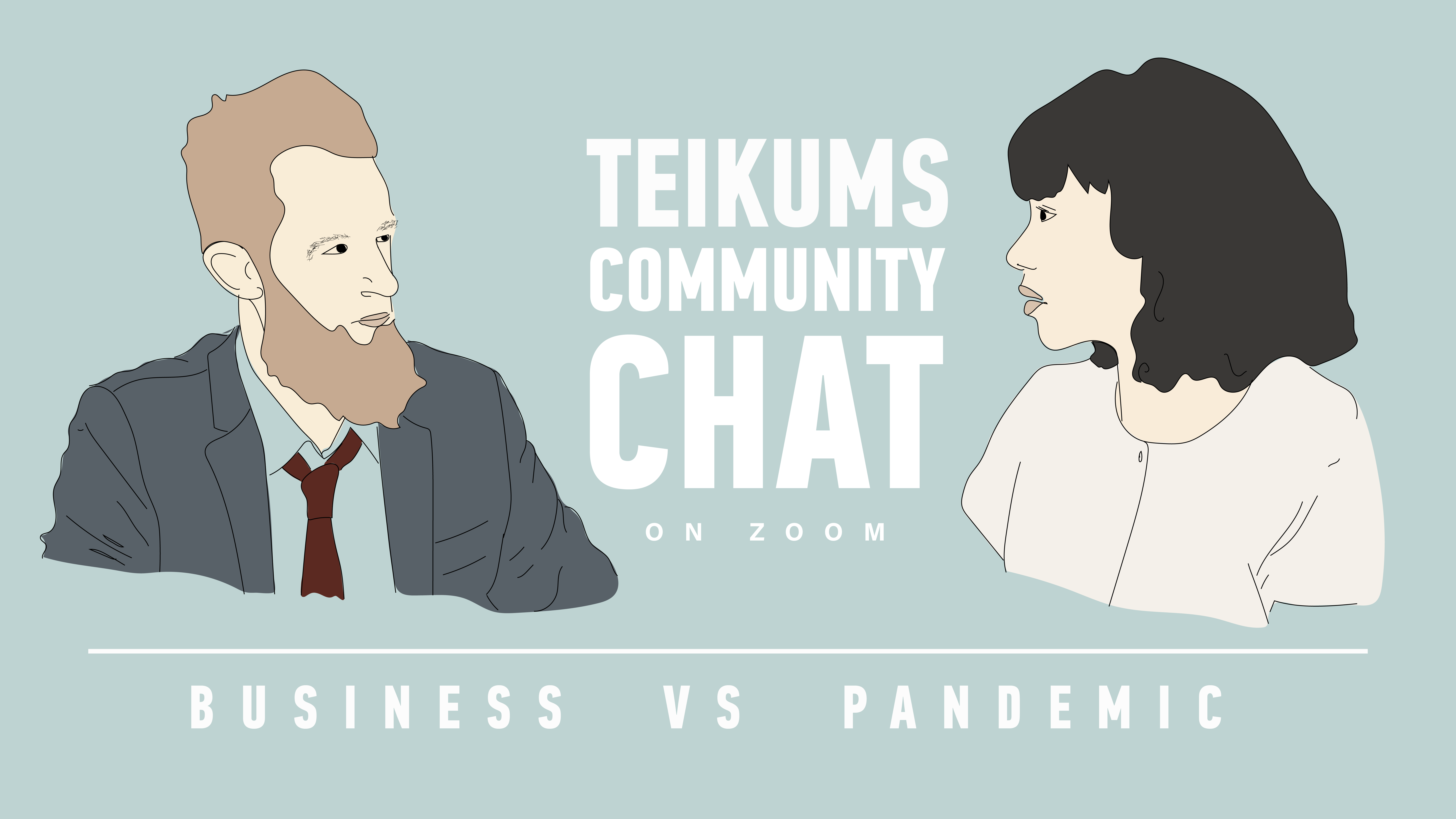 Business vs Pandemic // Teikums Community Chat