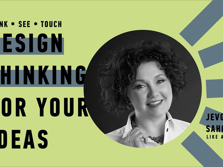 Think - see - touch. Design Thinking for Your Ideas.