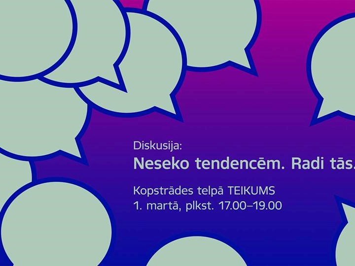 Diskusija: Neseko tendencēm. Radi tās!