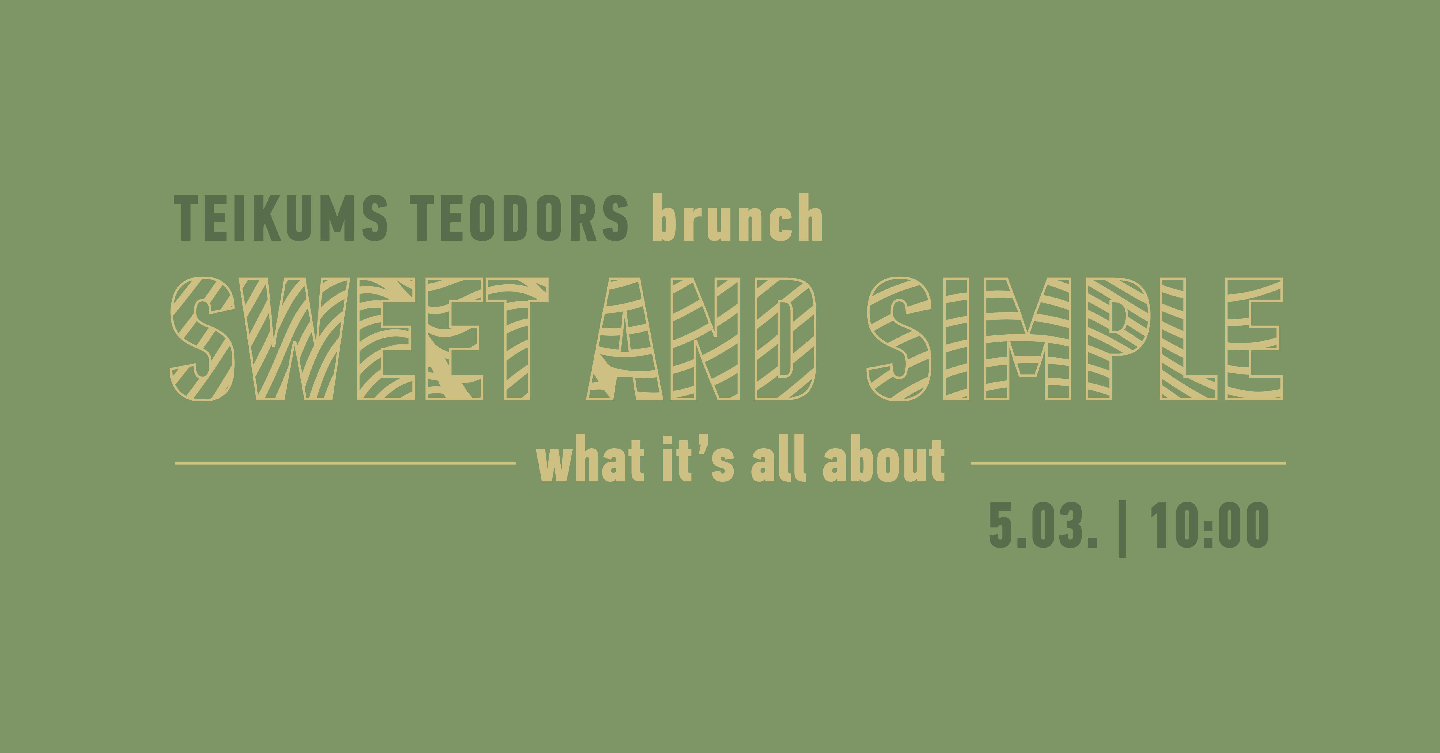 Sweet and Simple / Teikums Teodors Brunch